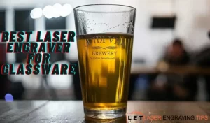 Best Laser Engraver for Glassware