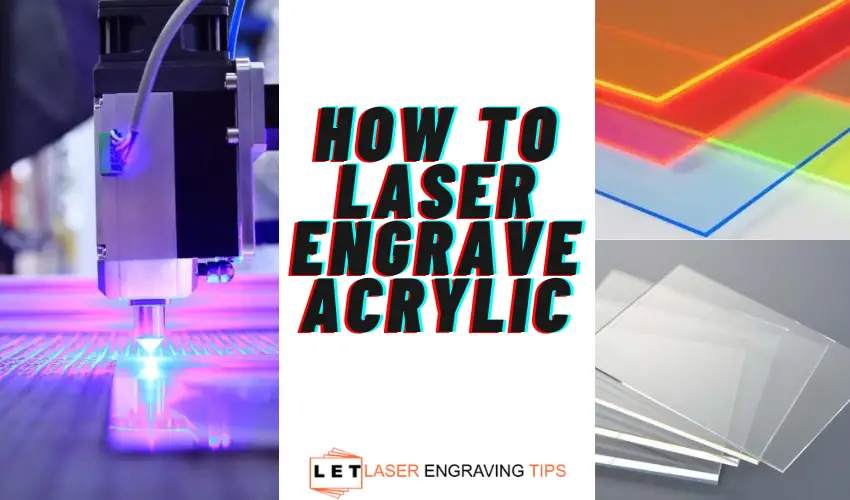 how to laser engrave acrylic