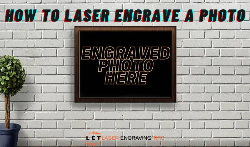 How to Laser Engrave a Photo