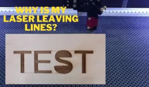 Why is My Laser Leaving Lines