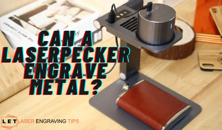 Can a LaserPecker Engrave Metal