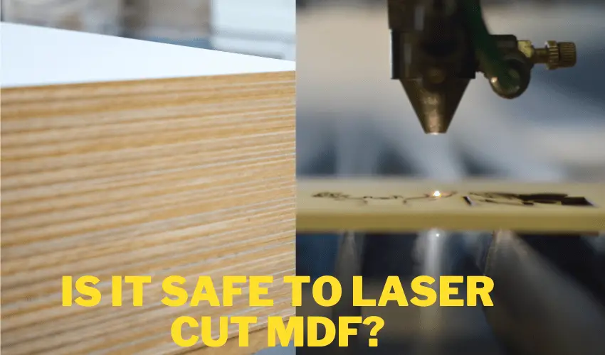 Is it safe to laser cut MDF
