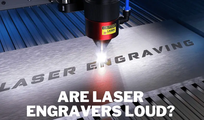 Are Laser Engravers Loud