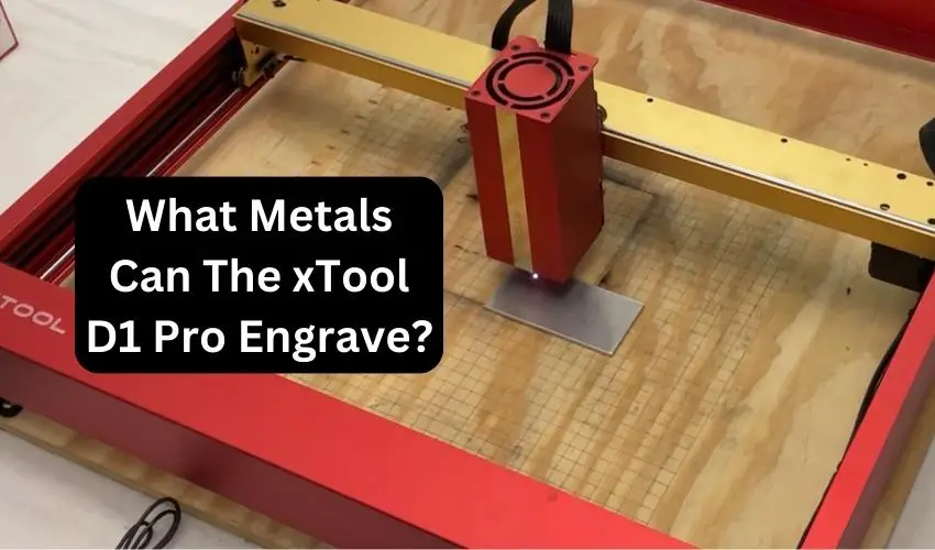 What Metals Can The xTool D1 Pro Engrave