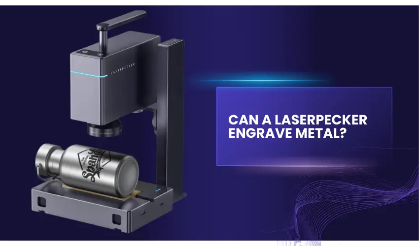 Can a LaserPecker Engrave Metal
