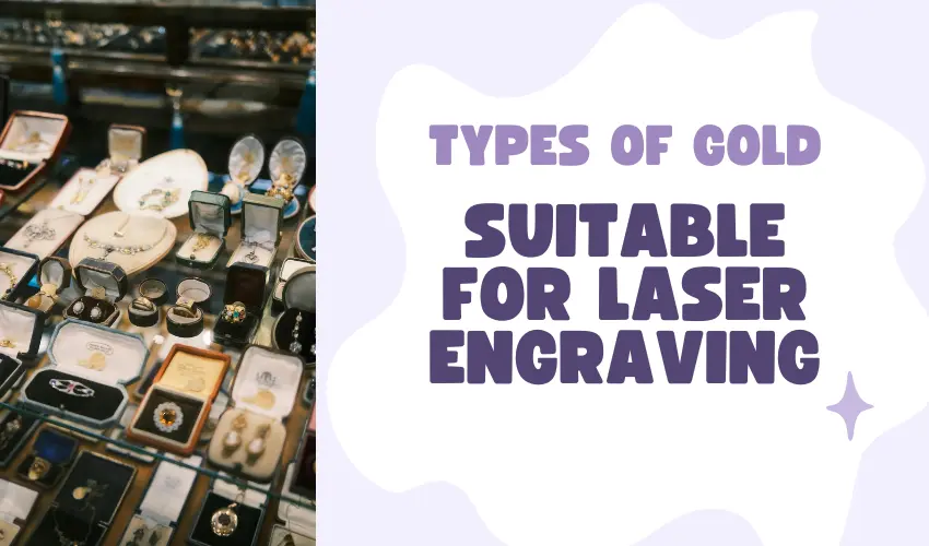 Types of Gold Suitable for Laser Engraving