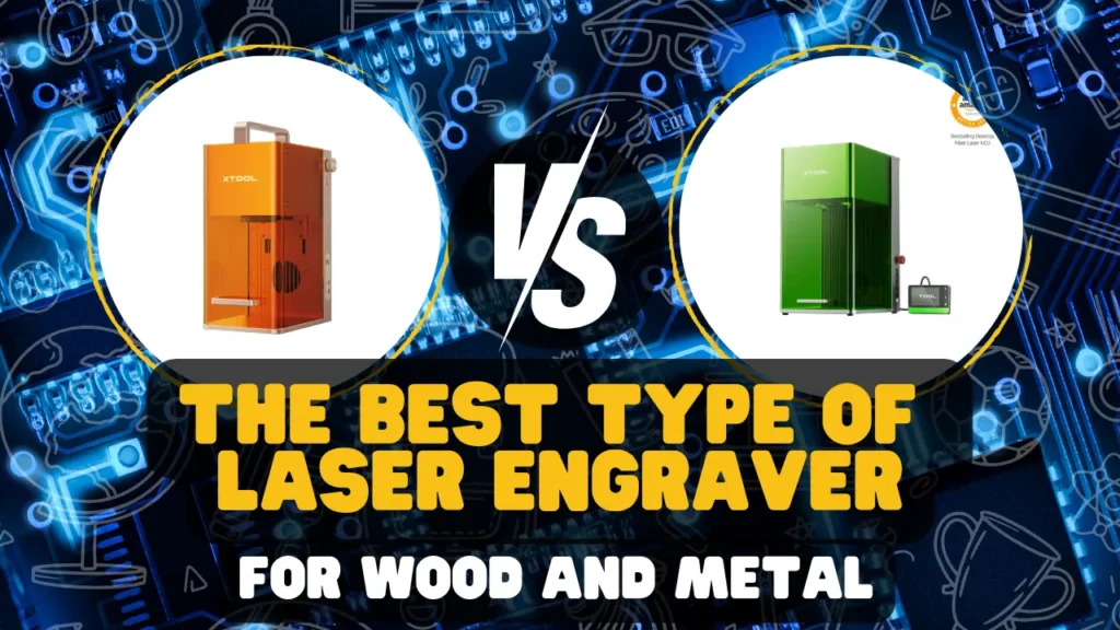 The Best Type Of Laser Engraver For Wood and Metal