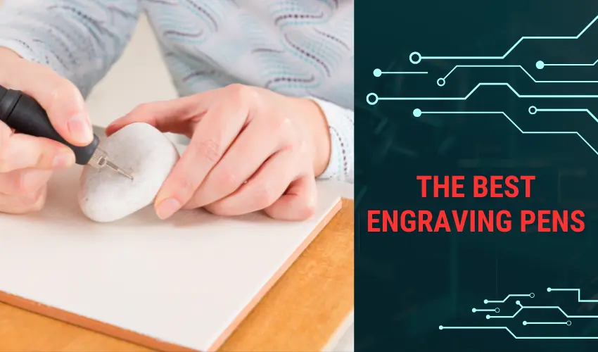 The Best Engraving Pens