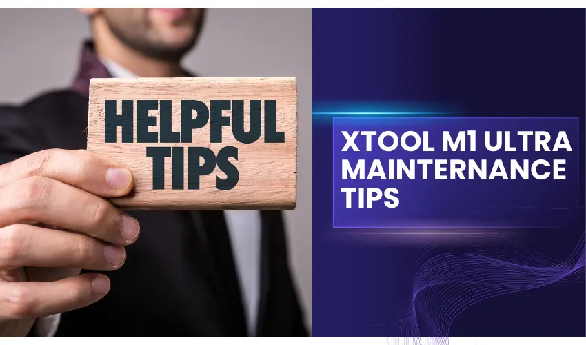 xTool M1 Ultra Maintenance Tips