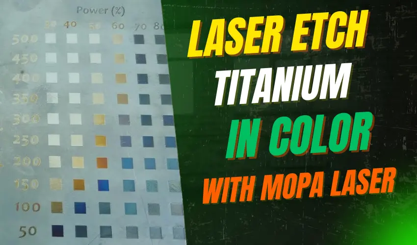 Laser Etch Titanium in Color With MOPA Laser