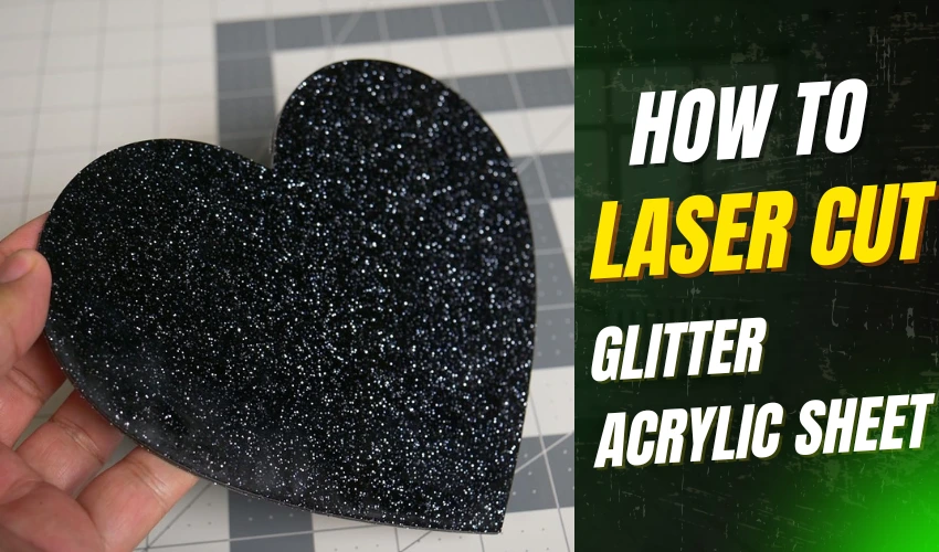 How to Laser Cut Glitter Acrylic Sheets
