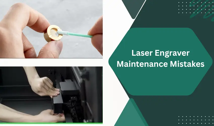 Laser Engraver Maintenance Mistakes