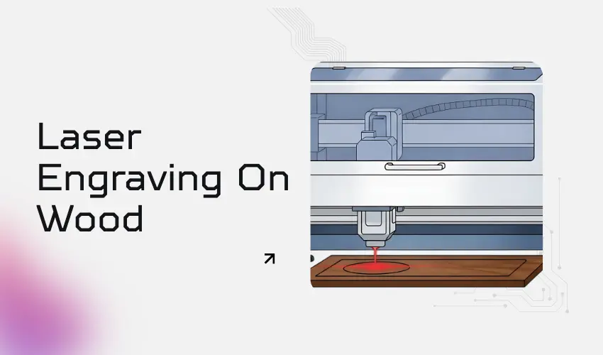 Laser Engraving on Wood