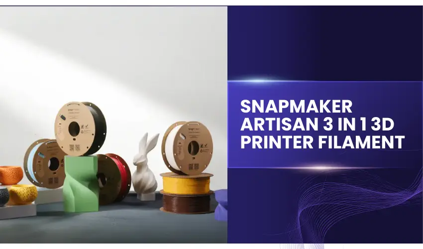 Snapmaker Artisan 3 in 1 3D Printer Filament