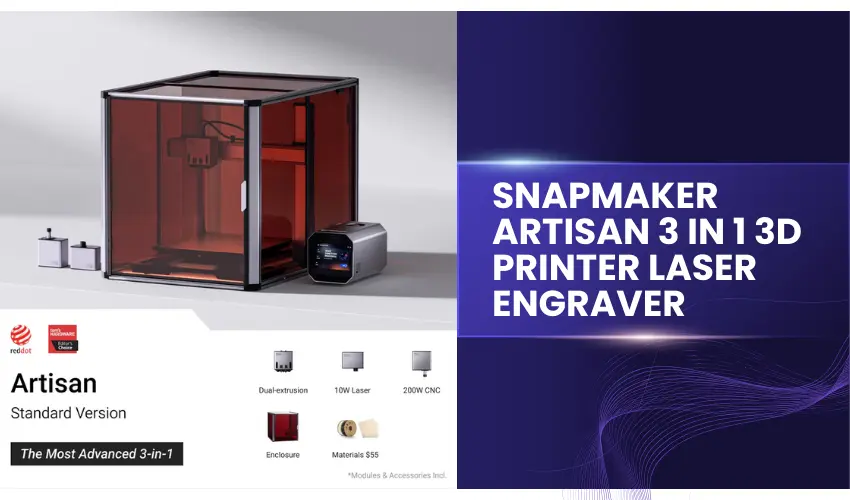 Snapmaker Artisan 3 in 1 3D Printer Laser Engraver