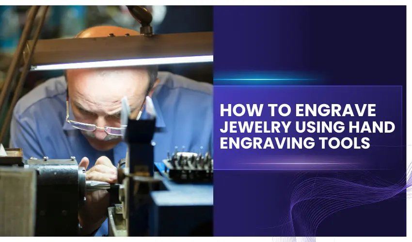 How To Engrave Jewelry Using Hand Engraving Tools
