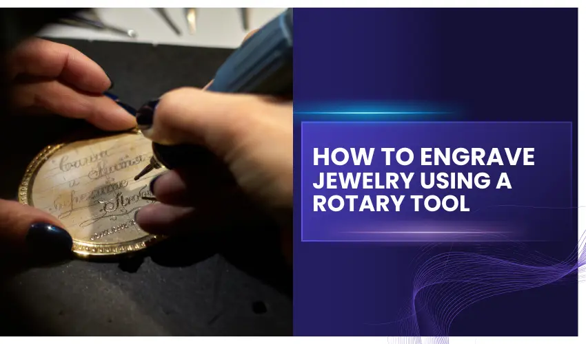 How To Engrave Jewelry Using a Rotary Tool