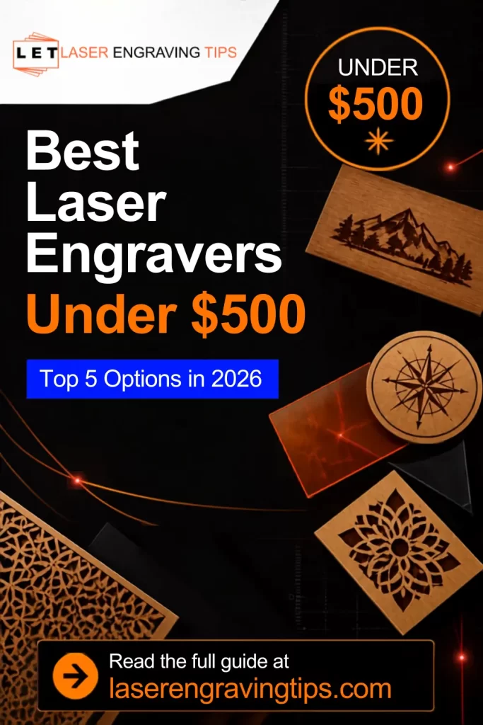 Best Laser Engravers Under 500 – Top 5 Options in 2026