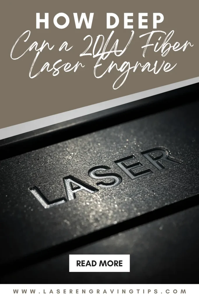 How Deep Can a 20W Fiber Laser Engrave