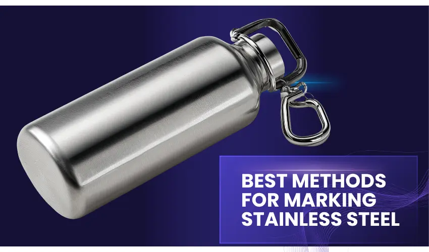 Best Methods for Marking Stainless Steel